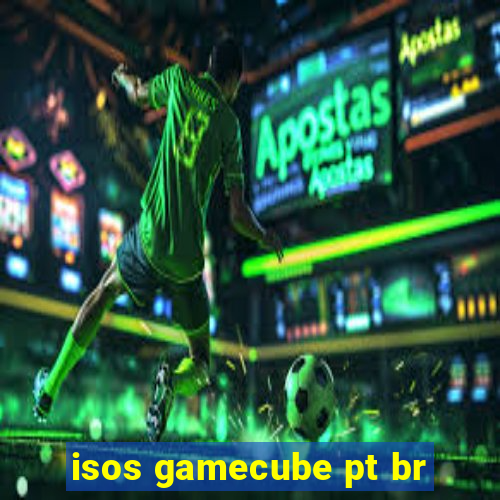 isos gamecube pt br