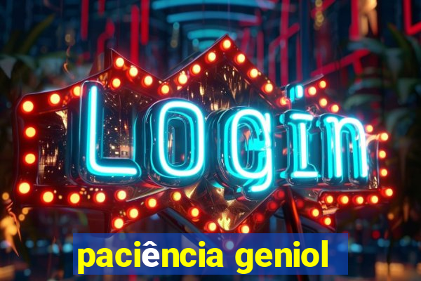 paciência geniol