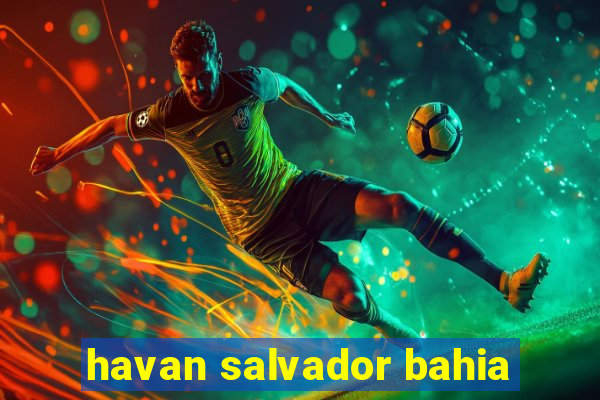havan salvador bahia