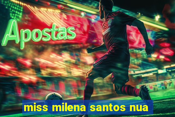 miss milena santos nua