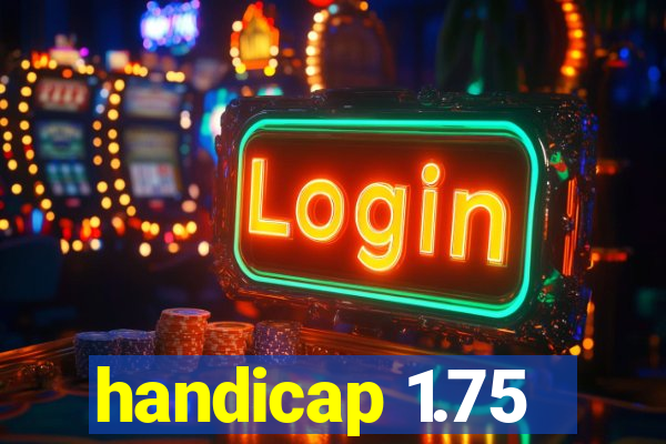 handicap 1.75