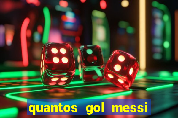 quantos gol messi tem na carreira
