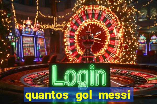 quantos gol messi tem na carreira