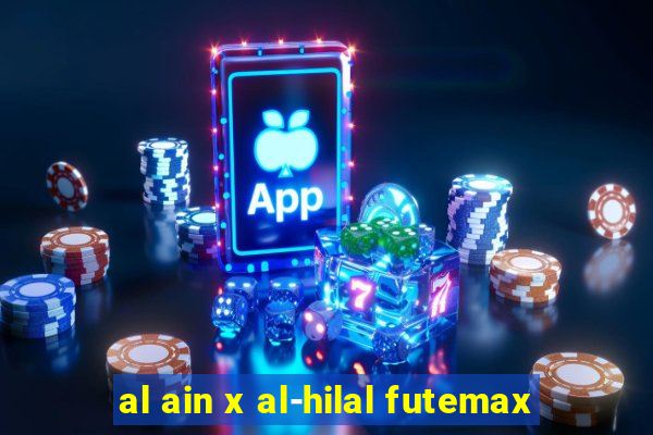 al ain x al-hilal futemax