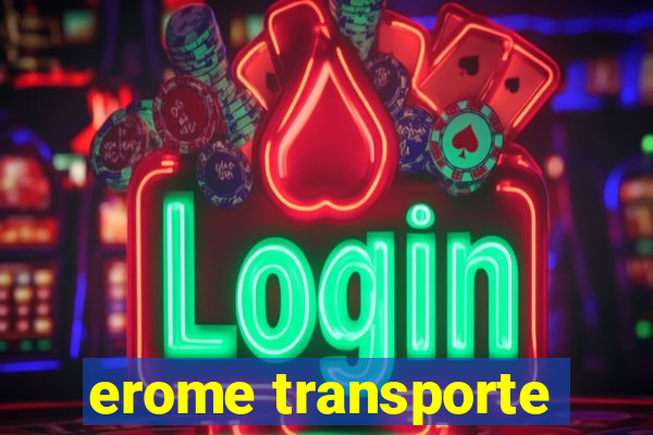 erome transporte