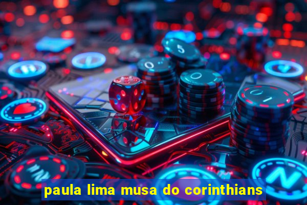 paula lima musa do corinthians