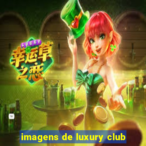 imagens de luxury club