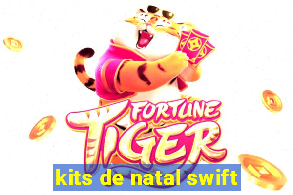 kits de natal swift