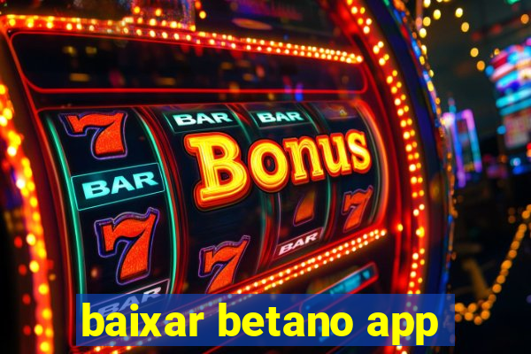 baixar betano app