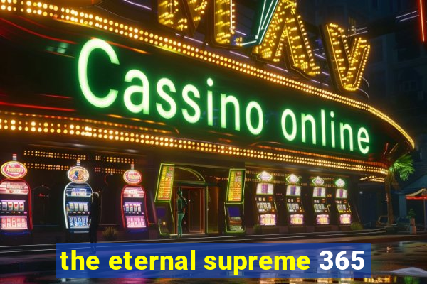 the eternal supreme 365