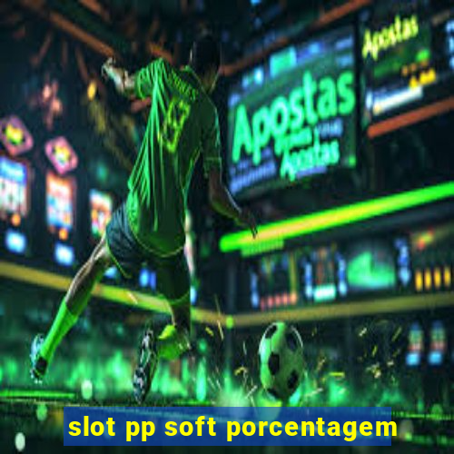 slot pp soft porcentagem