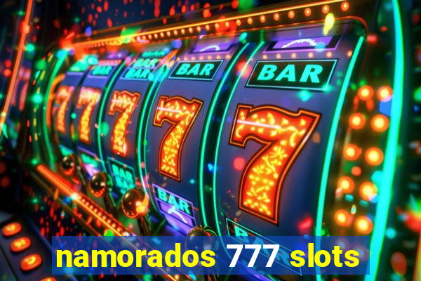 namorados 777 slots