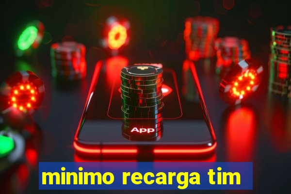 minimo recarga tim