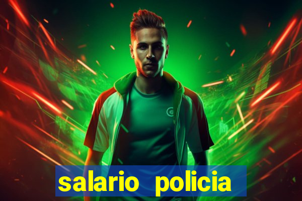 salario policia civil da bahia