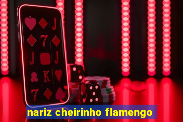 nariz cheirinho flamengo