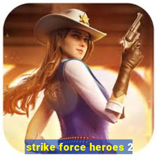strike force heroes 2