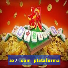 ax7 com plataforma de jogos