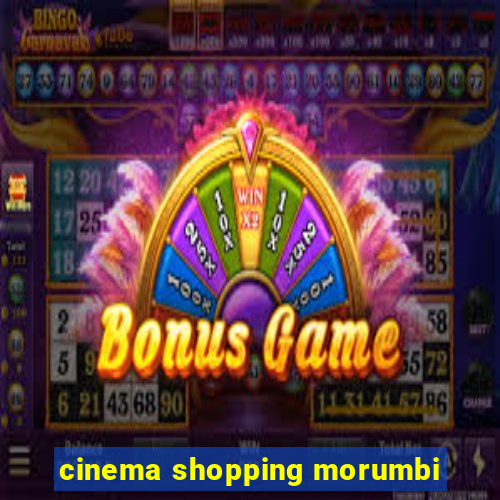 cinema shopping morumbi