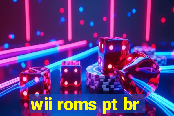 wii roms pt br