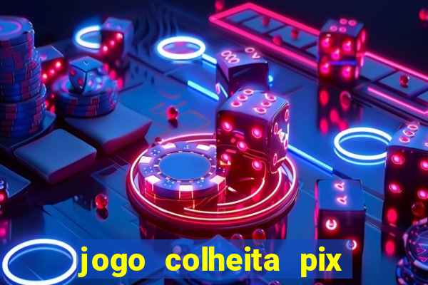 jogo colheita pix paga mesmo