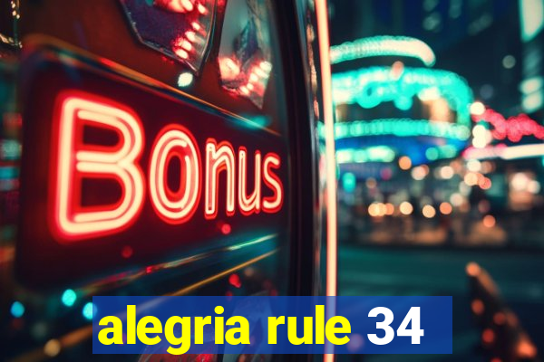 alegria rule 34