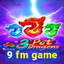 9 fm game