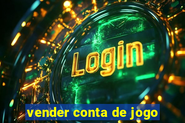 vender conta de jogo
