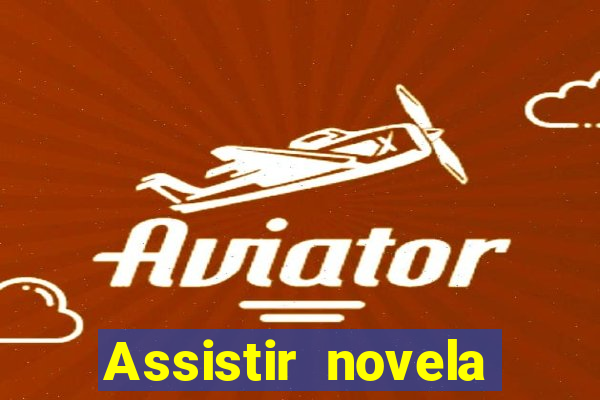 Assistir novela Alma gêmea online grátis