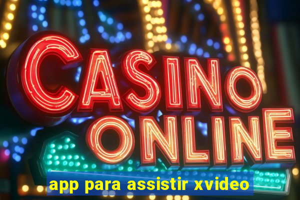 app para assistir xvideo