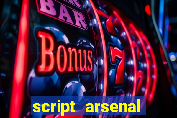 script arsenal pastebin aimbot