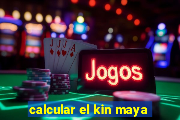 calcular el kin maya