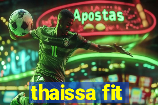 thaissa fit