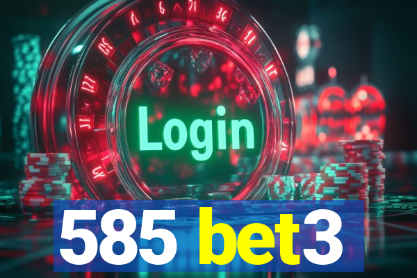 585 bet3