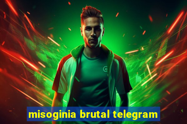 misoginia brutal telegram