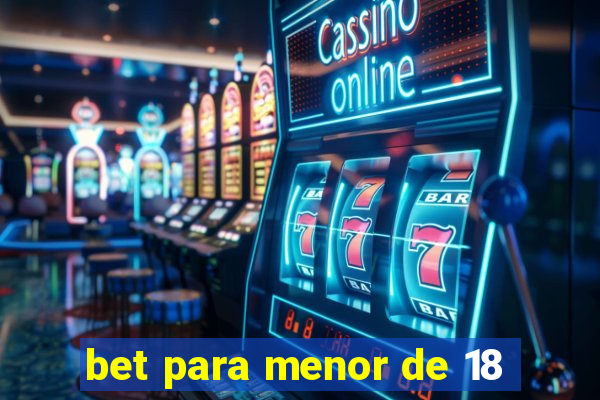 bet para menor de 18