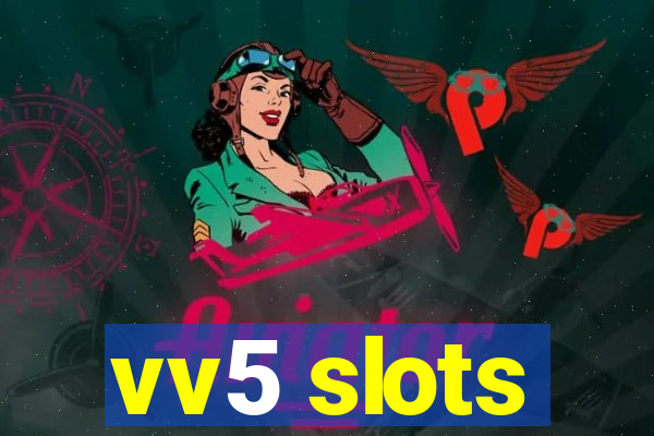 vv5 slots