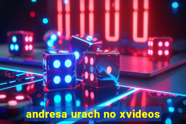 andresa urach no xvideos