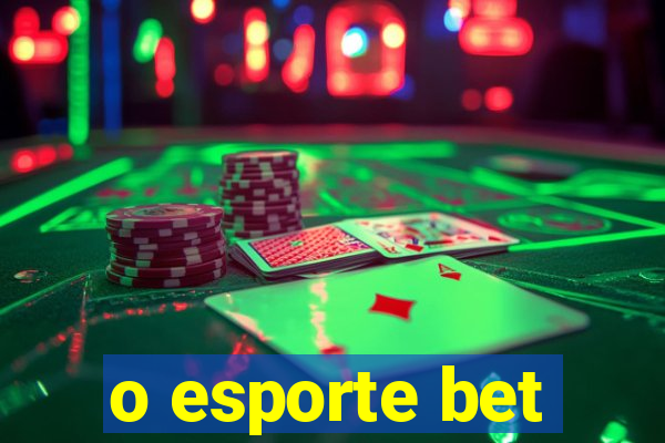 o esporte bet