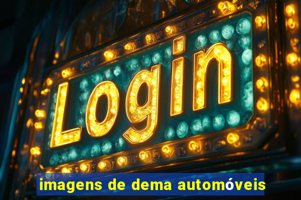 imagens de dema automóveis