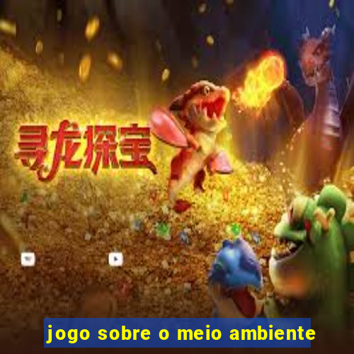 jogo sobre o meio ambiente