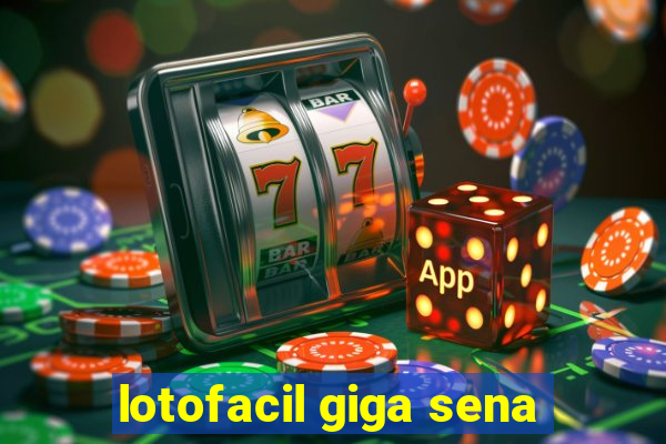 lotofacil giga sena