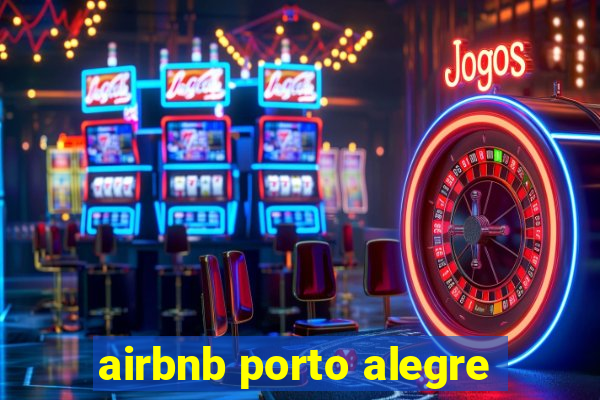 airbnb porto alegre