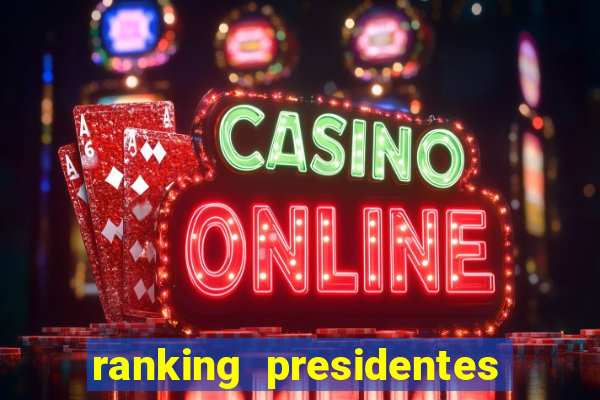 ranking presidentes do brasil