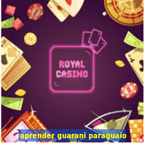 aprender guarani paraguaio