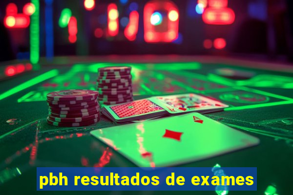 pbh resultados de exames