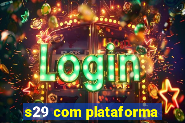 s29 com plataforma