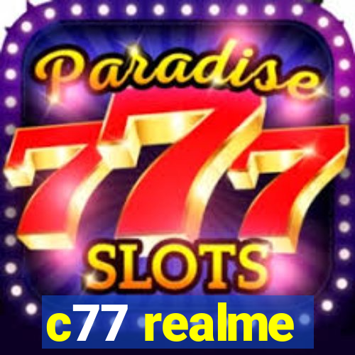 c77 realme
