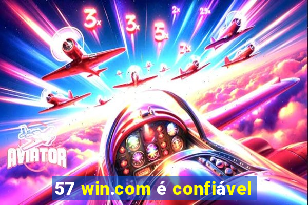 57 win.com é confiável
