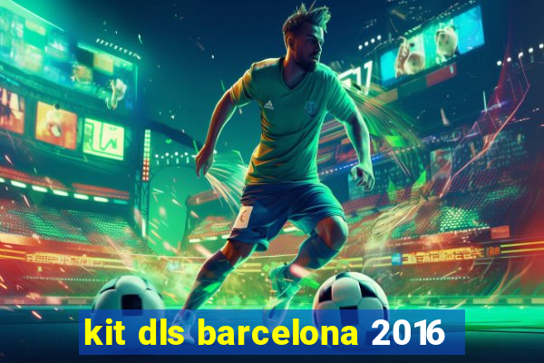 kit dls barcelona 2016