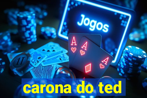 carona do ted